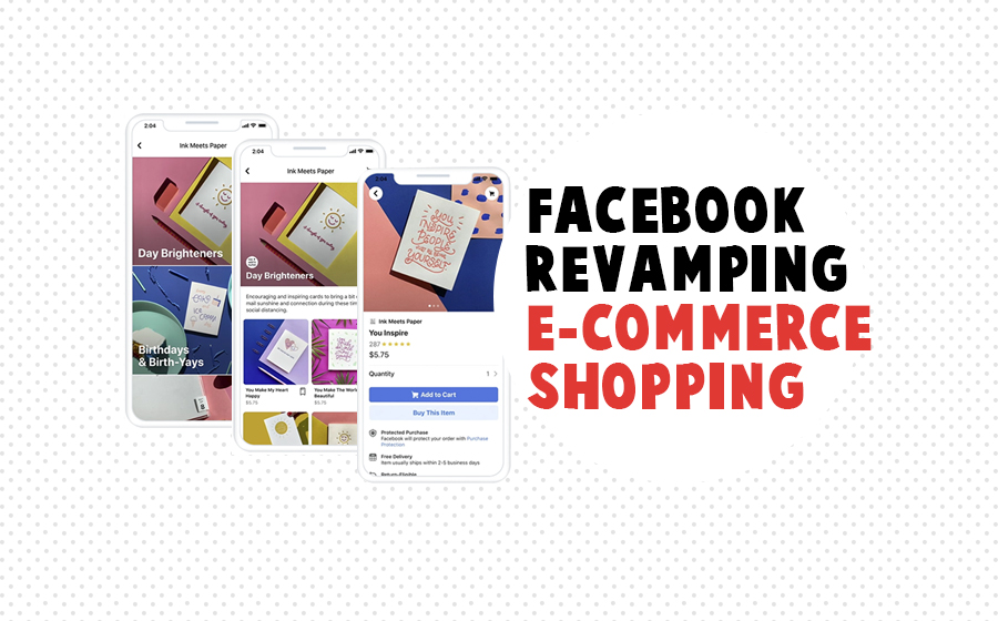 Facebook Revamping E-commerce Shopping