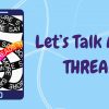 Let's talk about: THREADS